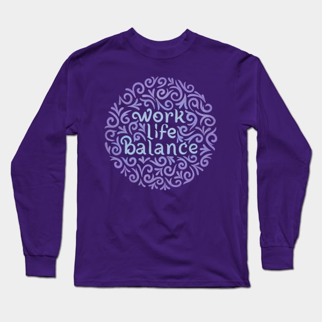 work life balance Long Sleeve T-Shirt by InisiaType